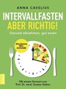 Intervallfasten – aber richtig! - Anna Cavelius - 9783958033146