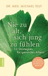 Nie zu alt, sich jung zu fühlen - Dr. med. Michael Teut - 9783958033702