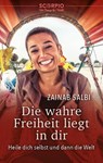 Die wahre Freiheit liegt in dir - Zainab Salbi - 9783958034600