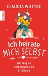 Ich heirate mich selbst - Claudia Wuttke - 9783958034976