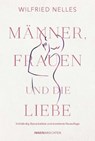 Männer, Frauen und die Liebe - Dr. Wilfried Nelles - 9783958035935
