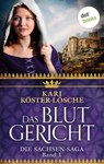Das Blutgericht - Erster Roman der Sachsen-Saga - Kari Köster-Lösche - 9783958240711