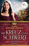 Mit Kreuz und Schwert - Dritter Roman der Sachsen-Saga - Kari Köster-Lösche - 9783958240742