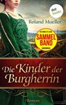 Die Kinder der Burgherrin - Roland Mueller - 9783958249059