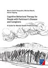 Cognitive Behavioral Therapy for People with Parkinson's Disease and Caregivers - Marcia Smith Pasqualini ; Michael Macht ; Heiner Ellgring - 9783958262263