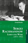 Sergej Rachmaninow - Leben und Werk (1873-1943) - Ewald Reder - 9783958283503