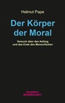 Der Körper der Moral - Helmut Pape - 9783958323568