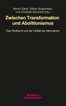 Zwischen Transformation und Abolitionismus - Benno Zabel ; Tobias Singelnstein ; Christoph Burchard - 9783958324251