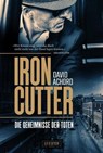 IRONCUTTER - Die Geheimnisse der Toten - David Achord - 9783958353633