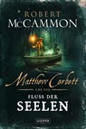 MATTHEW CORBETT und der Fluss der Seelen - Robert McCammon - 9783958356016