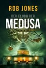 DER FLUCH DER MEDUSA (Joe Hawke 4) - Rob Jones - 9783958356863