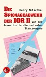 Die Spionageabwehr der DDR II - Henry Nitschke - 9783958411043