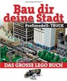 Bau dir deine Stadt - Profimodell: Truck - Joachim Klang ; Oliver Albrecht - 9783958430129