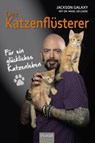 Der Katzenflüsterer - Jackson Galaxy ; Mikel Delgado - 9783958438828