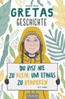 Gretas Geschichte: Du bist nie zu klein, um etwas zu bewirken - Valentina Camerini - 9783958439955