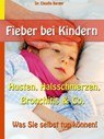 Fieber bei Kindern - Dr. Claudia Berger - 9783958490680