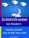 Schlafstörungen bei Kindern - Dr. Claudia Berger - 9783958490710