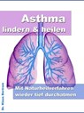 Asthma lindern & heilen - Dr. Claudia Berger - 9783958490840
