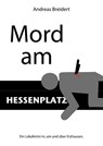 Mord am Hessenplatz - Andreas Breidert - 9783958490994