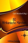80 Afrikanische Märchen - Carl Meinhof (Hg.) - 9783958492035