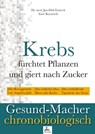 Krebs fürchtet Pflanzen und giert nach Zucker - Dr. med. Jan-Dirk Fauteck ; Imre Kusztrich - 9783958492707