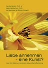 Liebe annehmen - eine Kunst? - Harville Hendrix, Ph. D. ; Helen LaKelly Hunt, Ph. D. ; IMAGO-Therapie - 9783958495494
