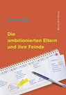 Die ambitionierten Eltern und ihre Feinde - Barbara Tolliner ; Jesper Juul - 9783958495593