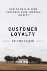Customer Loyalty - Anthony Ekanem - 9783958497696