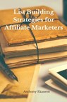 List Building Strategies for Affiliate Marketers - Anthony Ekanem - 9783958499591