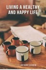Living a Healthy and Happy Life - Anthony Ekanem - 9783958499768