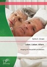 Leben. Lieben. Altern. - Sofie C Groen - 9783958508385