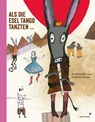 Als die Esel Tango tanzten ... - Stefanie Harjes - 9783958540583