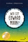 Wer ist Edward Moon? - Deutscher Jugendliteraturpreis 2020 - Sarah Crossan - 9783958541733