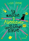 Zehn Wünsche, sieben Abenteuer und eine sprechende Katze - Lissa Evans - 9783958541887