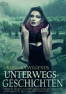 Unterwegsgeschichten - Barbara Wegener - 9783958654020