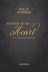 Master of my Heart (Master-Reihe Band 1) - Holly Summer - 9783958690967