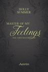Master of my Feelings (Master-Reihe Band 4) - Holly Summer - 9783958691056