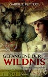 Gefangene der Wildnis 1: Louisa - Gabriele Ketterl - 9783958691834