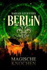 Berlin: Magische Knochen (Band 2) - Noah Stoffers - 9783958694637