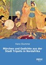 Märchen und Gedichte aus der Stadt Tripolis in Nordafrika - Hans Stumme - 9783958701359
