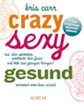 Crazy, sexy, gesund - Kris Carr - 9783958831780
