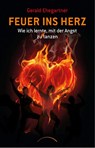 Feuer ins Herz - Gerald Ehegartner - 9783958835184