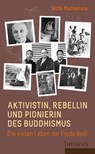 Aktivistin, Rebellin und Pionierin des Buddhismus - Vicki Mackenzie - 9783958835283