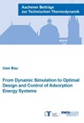 From Dynamic Simulation to Optimal Design and Control of Adsorption Energy Systems - BAUR,  Uwe - 9783958862166