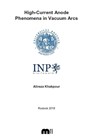 High-Current Anode Phenomena in Vacuum Arcs - KHAKPOUR,  Dr Alireza Khakpour, Ph.D. - 9783958862548
