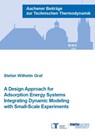 A Design Approach for Adsorption Energy Systems Integrating Dynamic Modeling with Small-Scale Experiments - WILHELM GRAF,  Dr Stefan, Ph.D. - 9783958862586