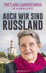AUCH WIR SIND RUSSLAND - SWETLANA GANNUSCHKINA ; ALEXANDRA CAVELIUS - 9783958900288