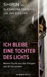 Ich bleibe eine Tochter des Lichts - Shirin ; Alexandra Cavelius ; Jan Kizilhan - 9783958900356