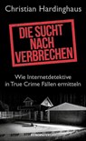 Die Sucht nach Verbrechen - Christian Hardinghaus - 9783958905542
