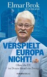 Verspielt Europa nicht! - Elmar Brok ; Peter Köpf - 9783958906167
